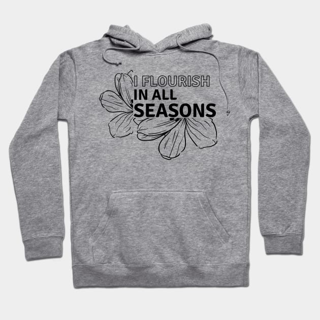 Flourish|| seasons|| motivational Hoodie by Lovelybrandingnprints